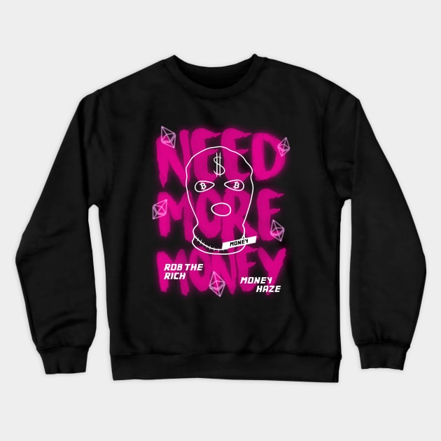 Need More Money Crewneck Sweatshirt by OlyGhenDan